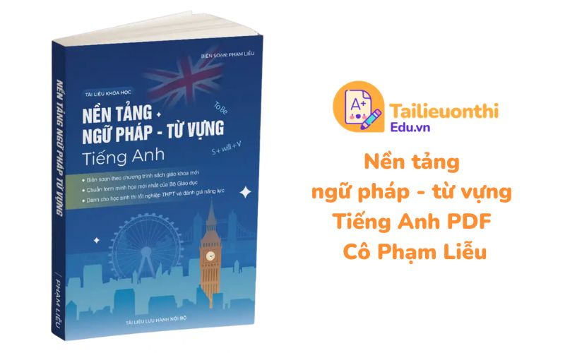 Nền tảng ngữ pháp - từ vựng Tiếng Anh PDF Cô Phạm Liễu